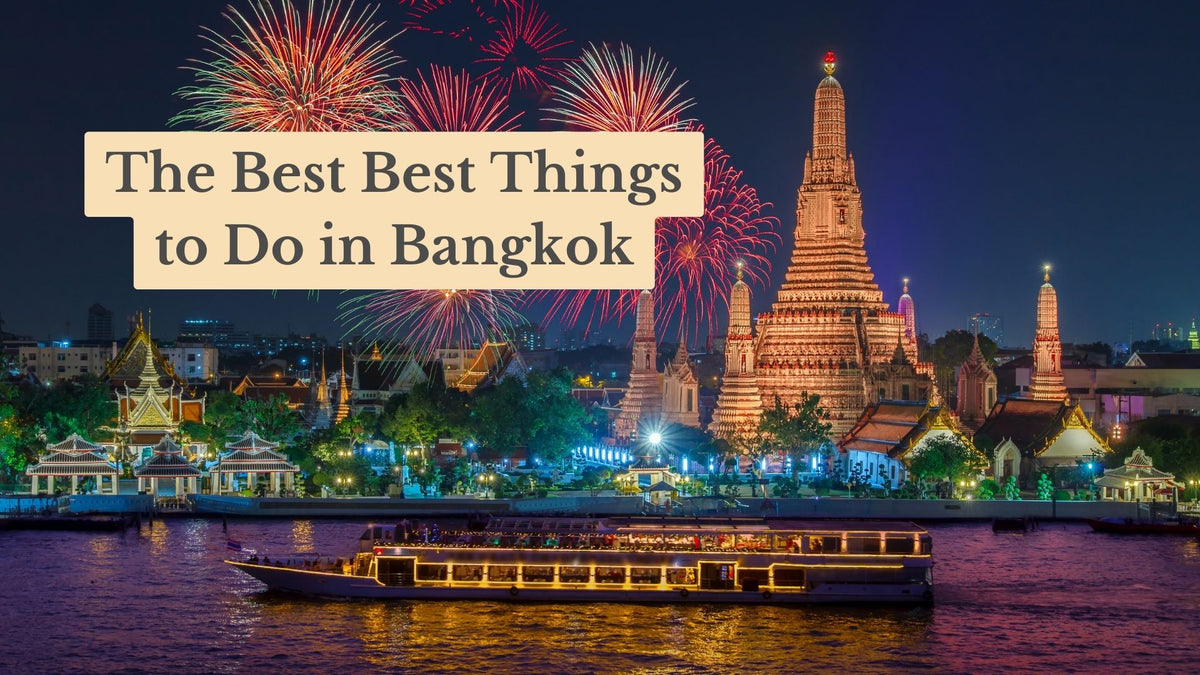 Title card "The Best Best Things to Do in Bangkok" over a night view of a lit riverside temple, fireworks and a tour boat.