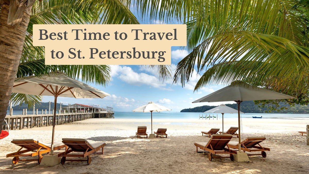 Title card "Best Time to Travel to St. Petersburg" over a sunny sandy beach with palm fronds, umbrellas, lounge chairs and a pier.