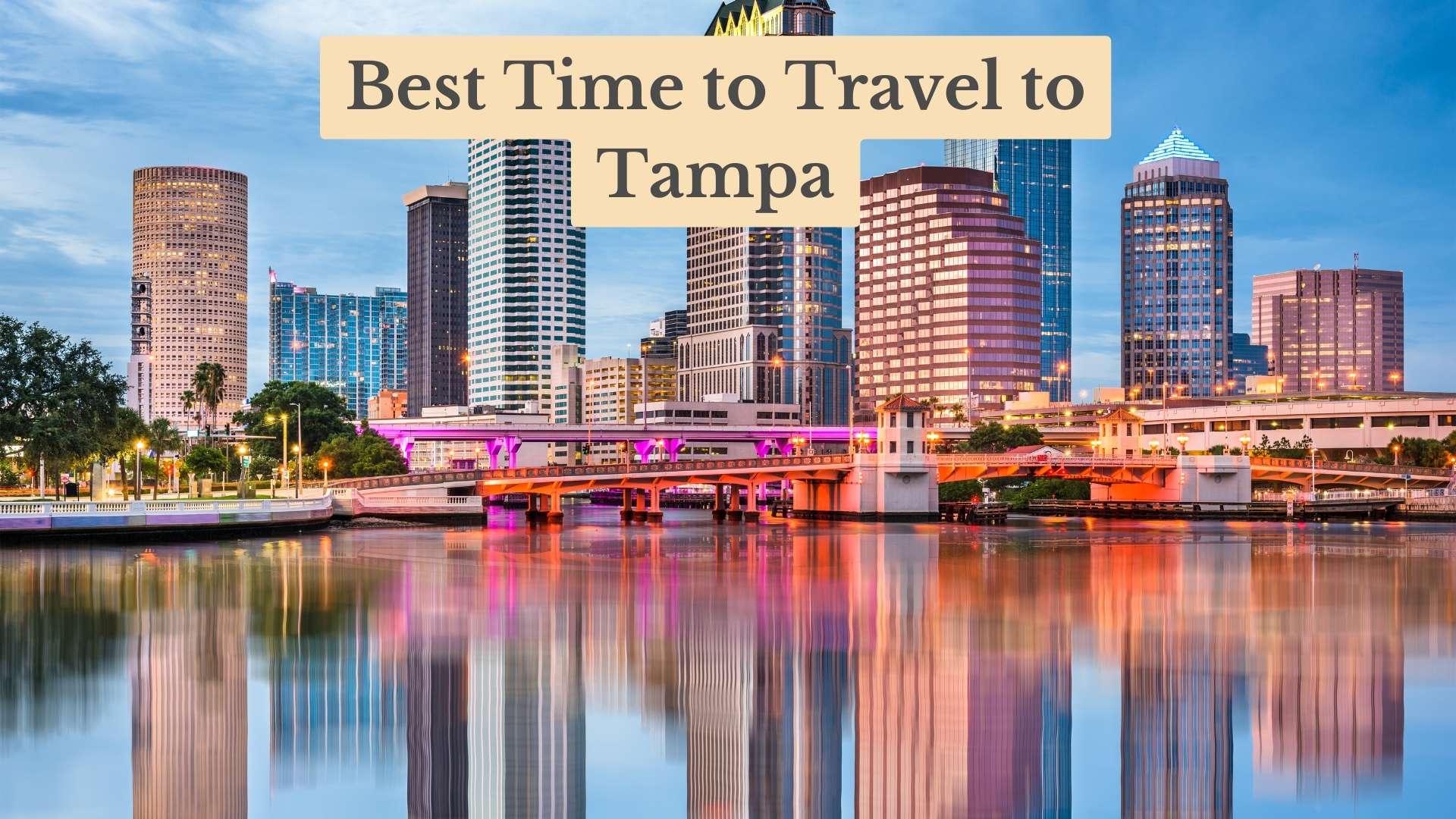 Best Time to Travel to Tampa for Perfect Weather in 2026
