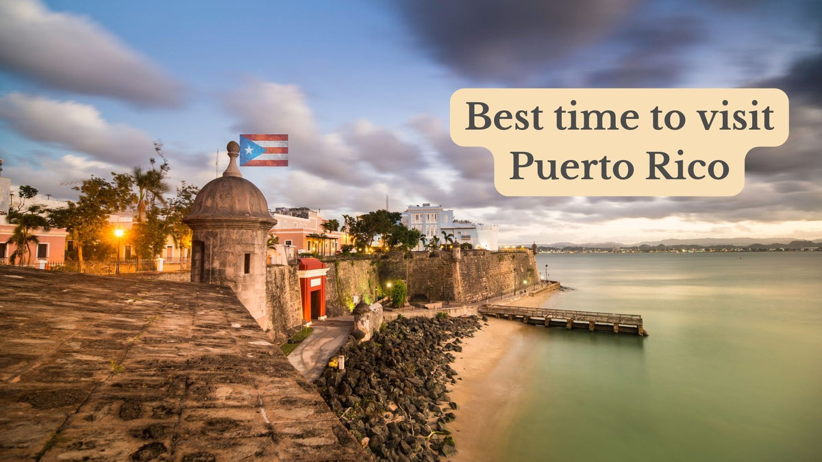 Title card "Best time to visit Puerto Rico" over a dusk view of a stone sentry box with a Puerto Rican flag beside a calm bay and pier