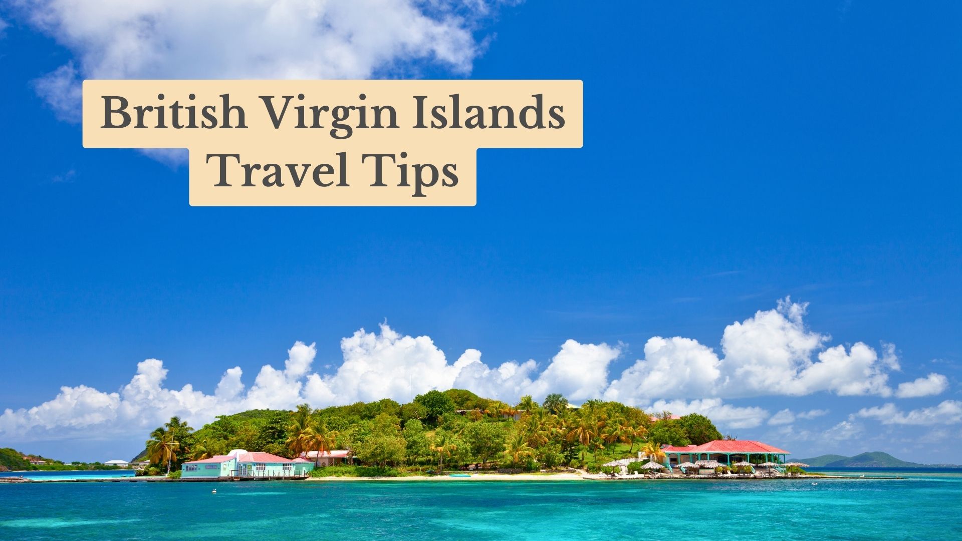 Best British Virgin Islands Travel Tips for 2026