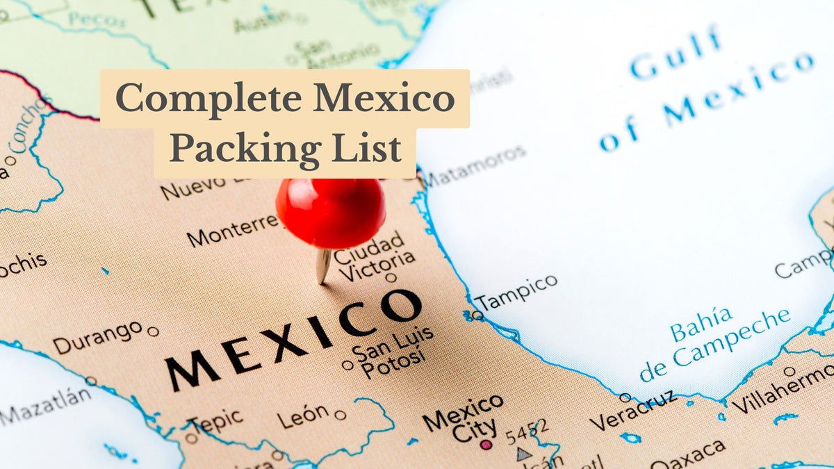 Title card "Complete Mexico Packing List" over a map of Mexico with a red pushpin near Monterrey and the Gulf of Mexico