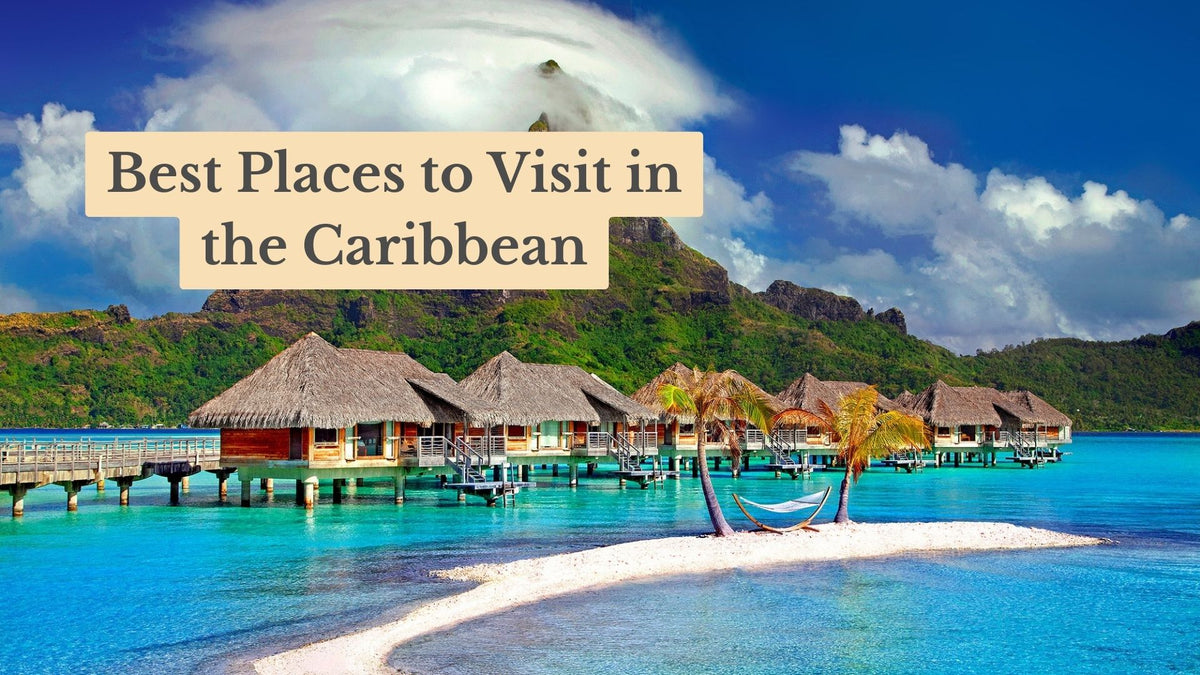 Cover titled "Best Places to Visit in the Caribbean" over thatched-roof overwater bungalows, a sandbar with a hammock and palms, and turquoise water.