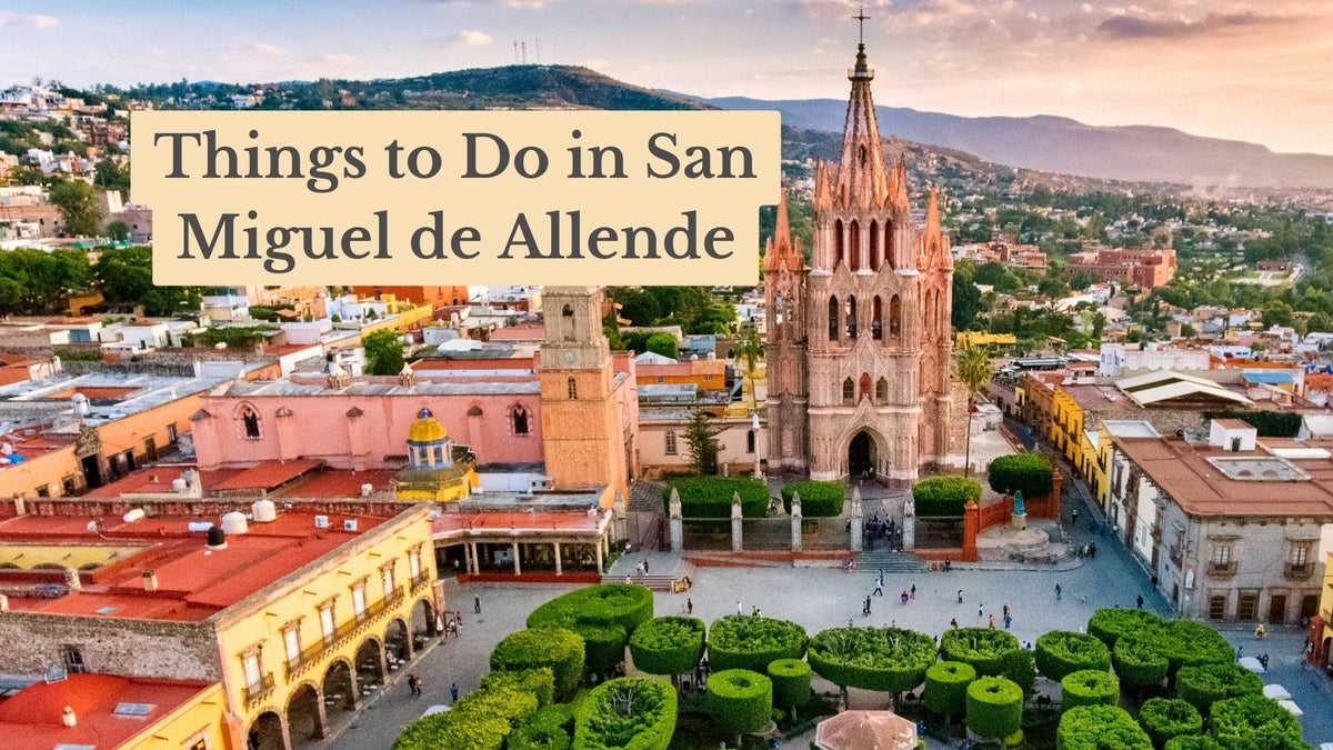 Title card "Things to Do in San Miguel de Allende" over an aerial view of a pink Gothic church, a plaza with trimmed trees and colorful buildings