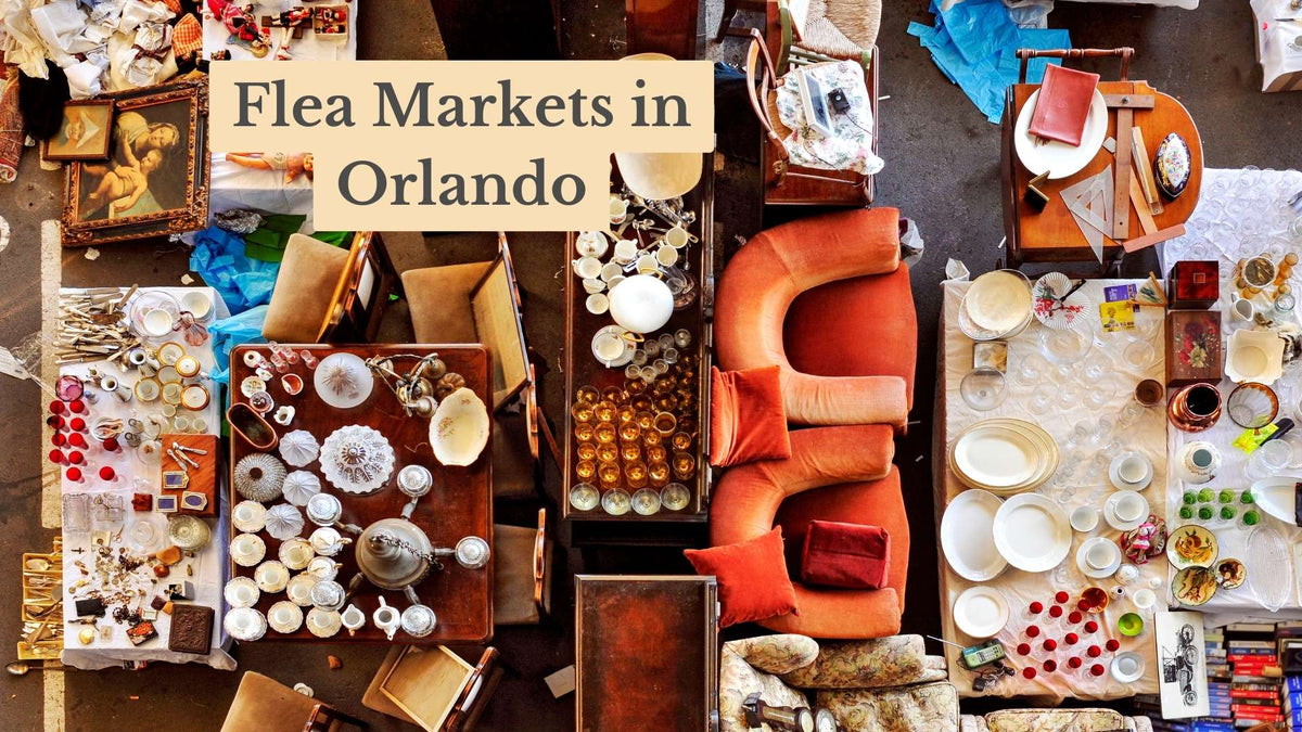 Overhead view of flea market tables piled with teapots, plates, glassware and orange armchairs, titled "Flea Markets in Orlando"