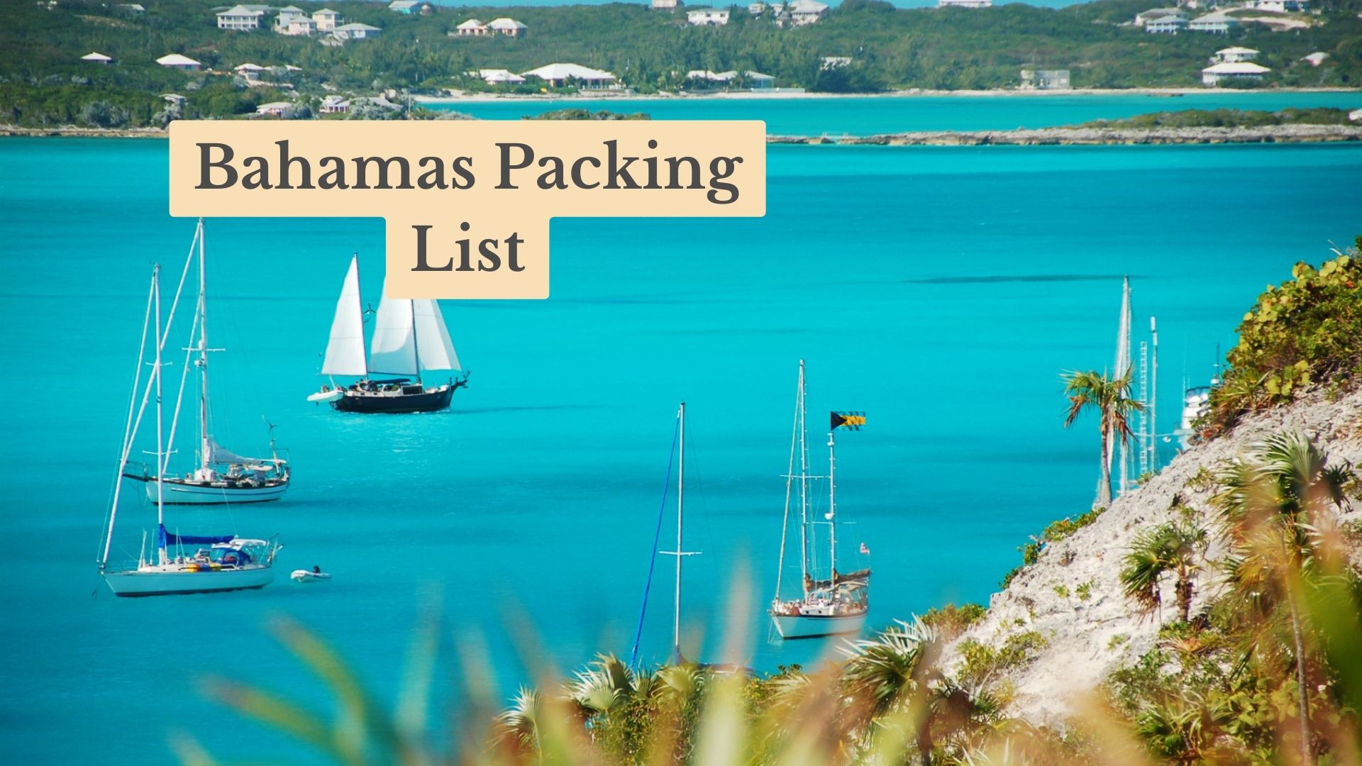 The Complete Bahamas Packing List for Travelers in 2025