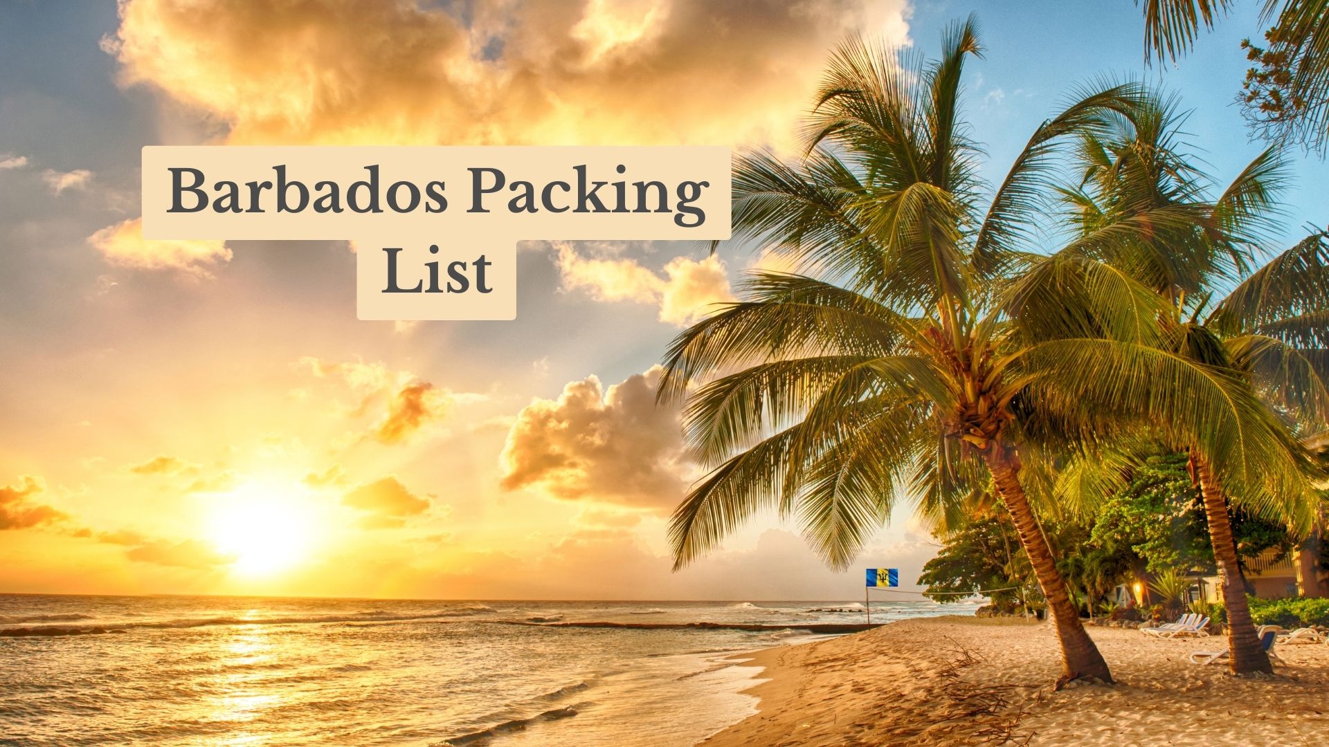 Your 2025 Barbados Packing List: What to Bring on Your Trip