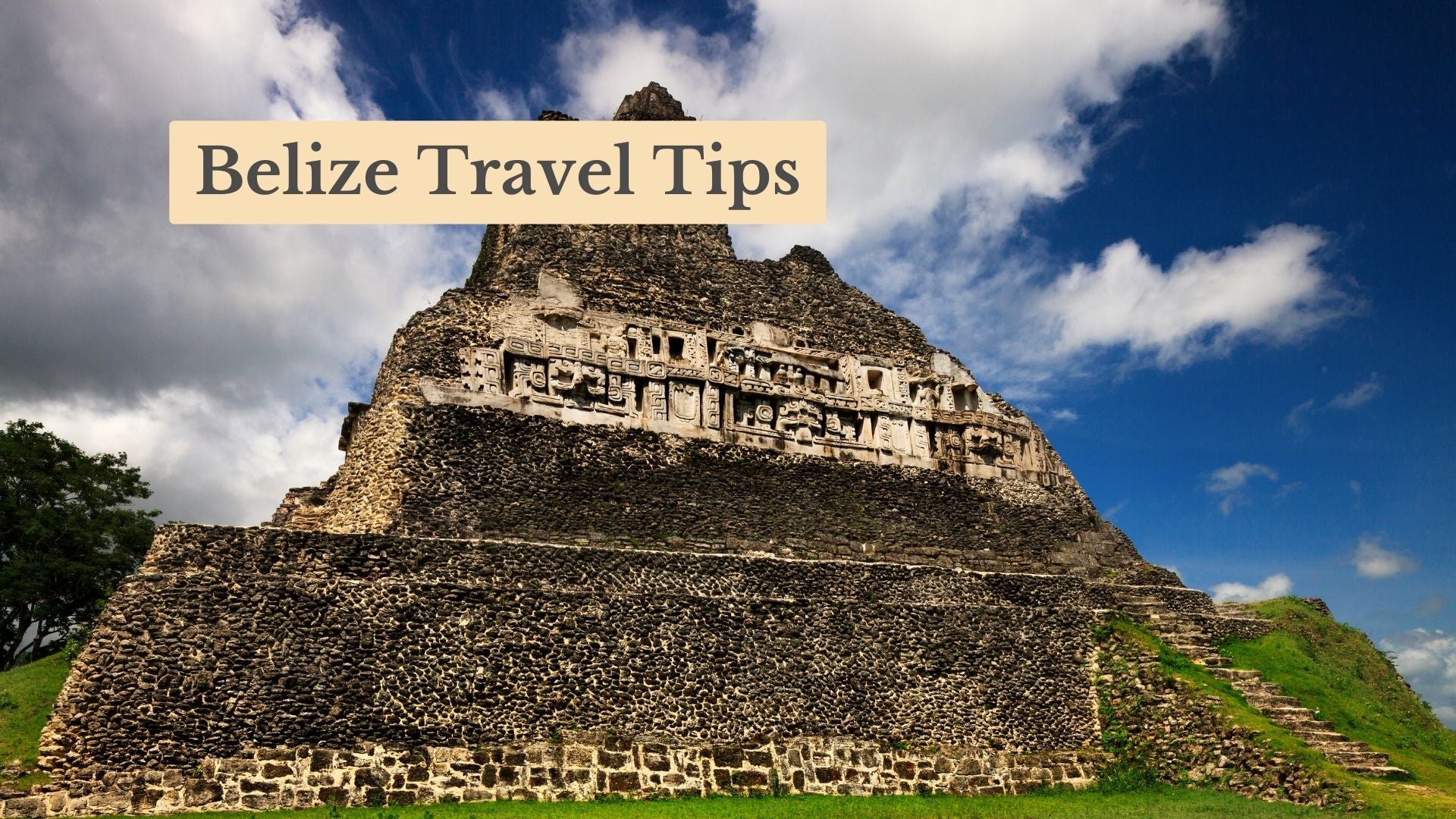 17 Belize Travel Tips: Top Travel Guide for Your Dream Vacation