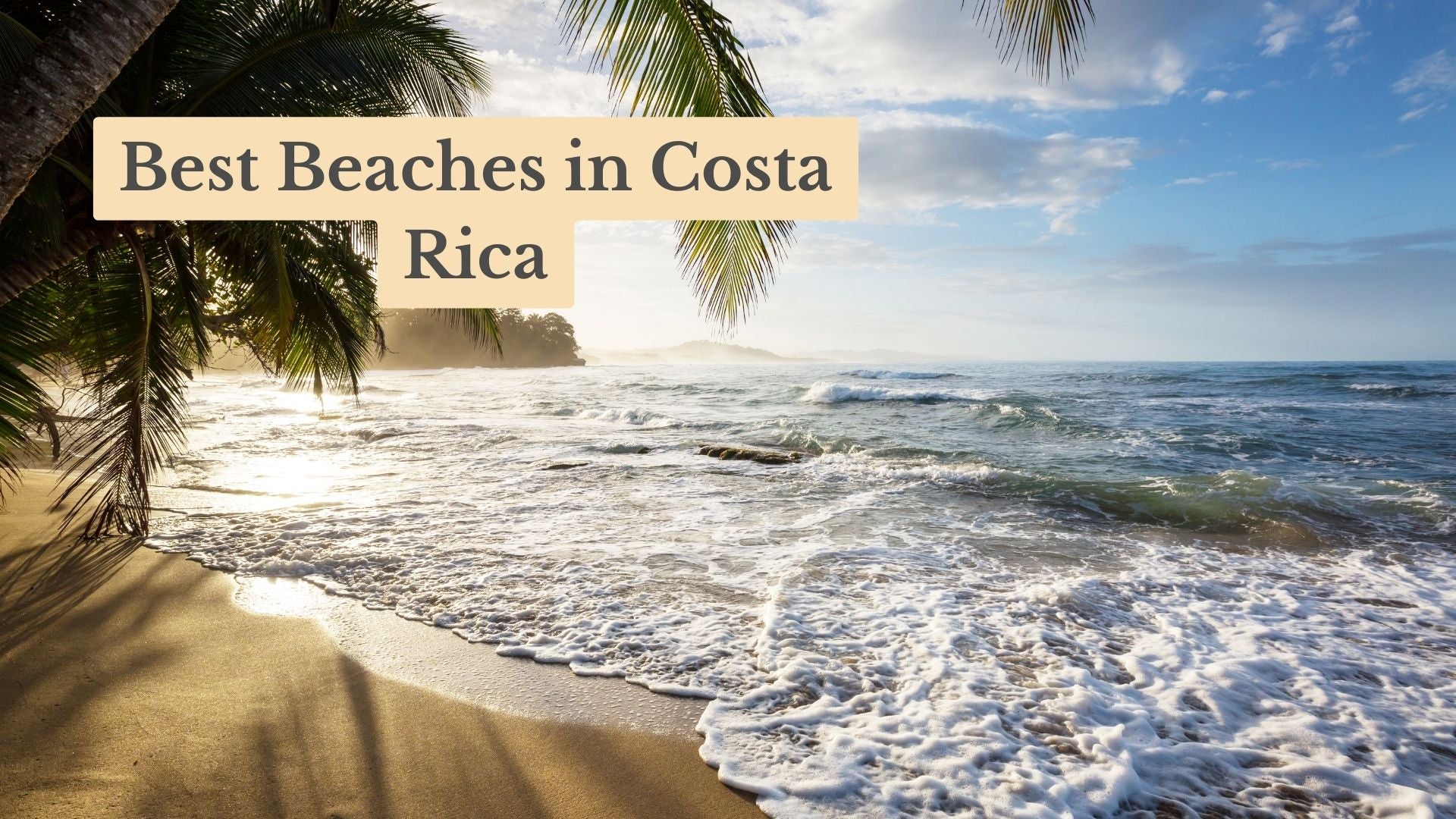 The 11 Best Beaches in Costa Rica for Swimming and Sunbathing