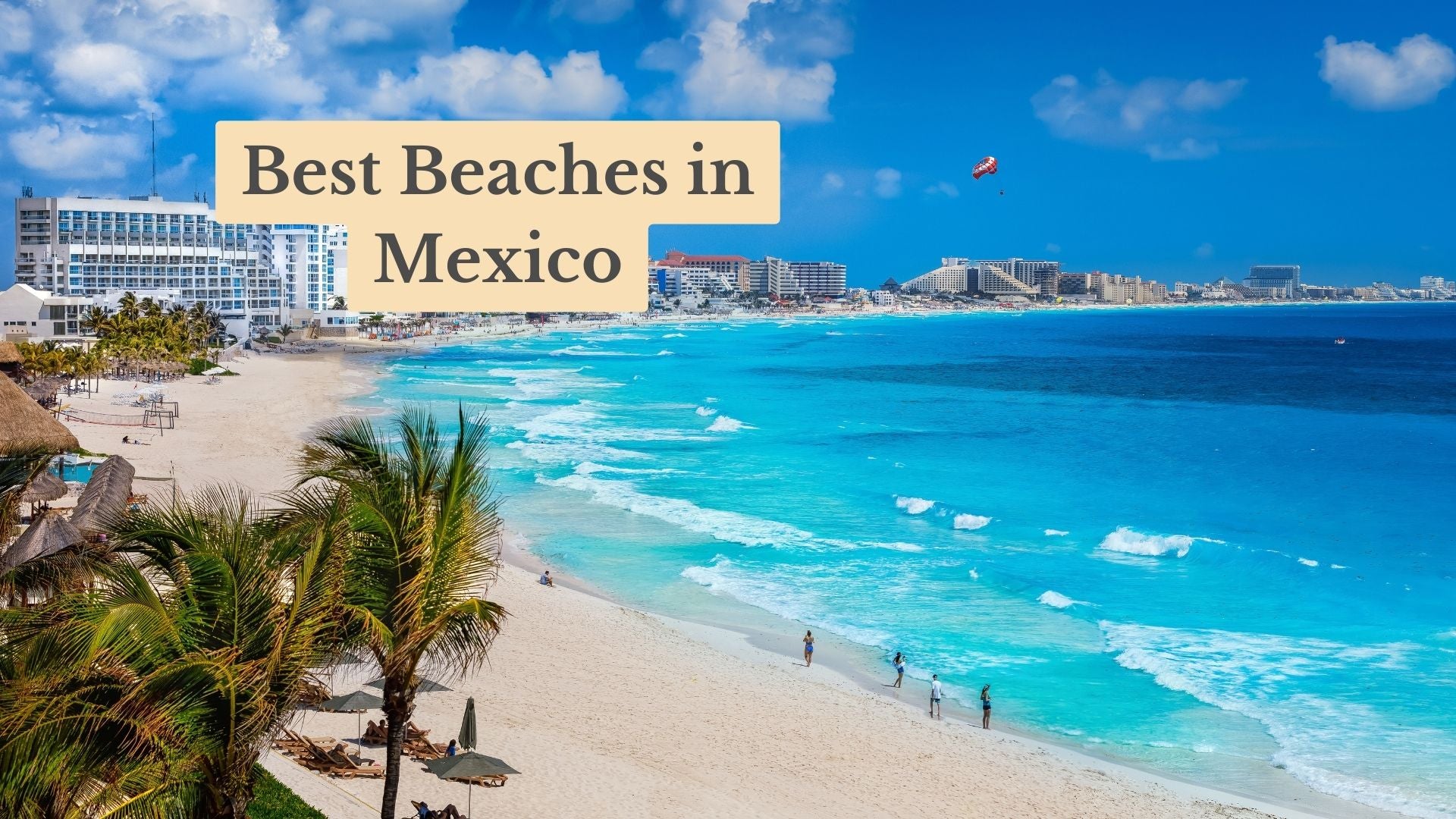 The 17 Best Beaches in Mexico: Top Travel Spots for Sunbathing