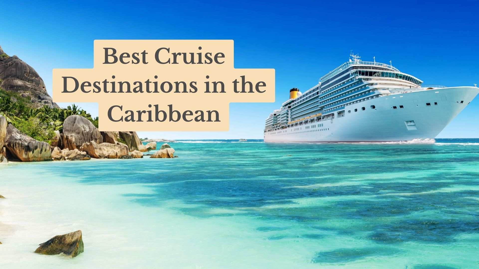 The 11 Best Cruise Destinations in the Caribbean to enjoy a relaxing vacation