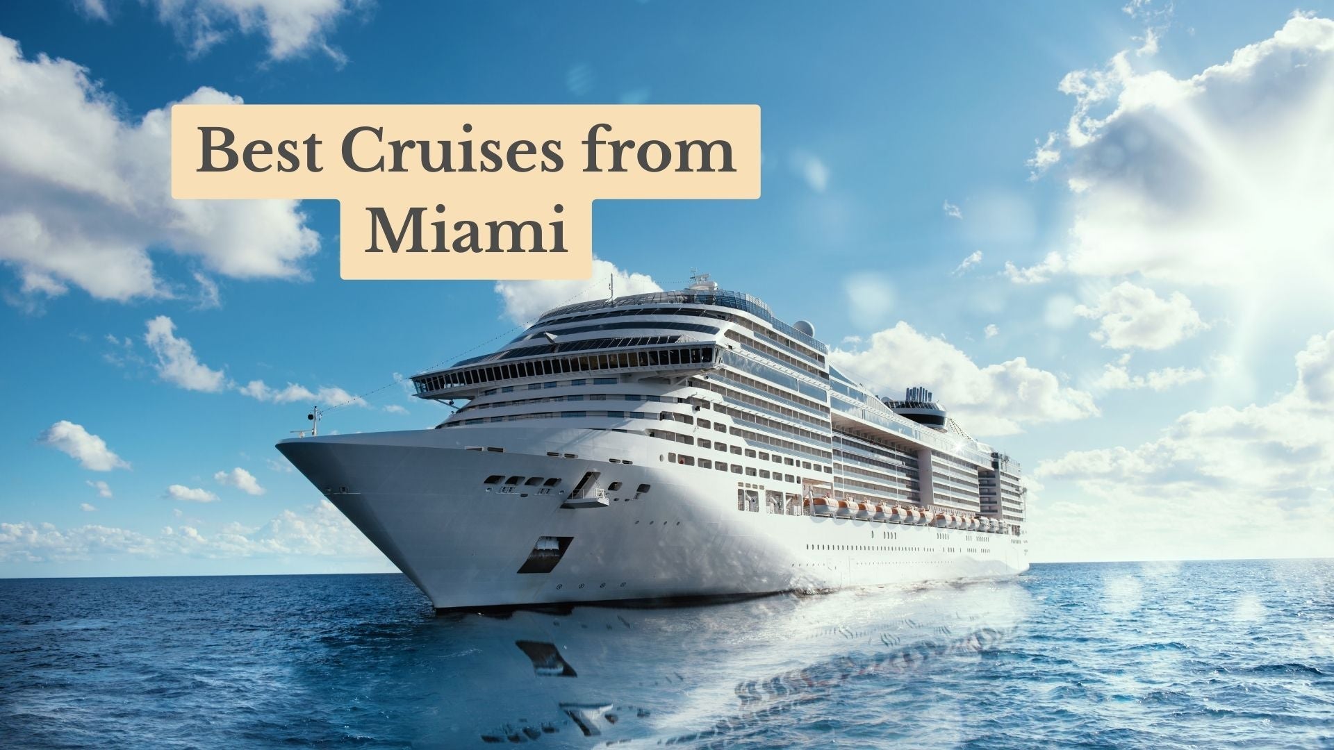 Navigate 2026's 17 Best Cruises from Miami: Book Your Getaway