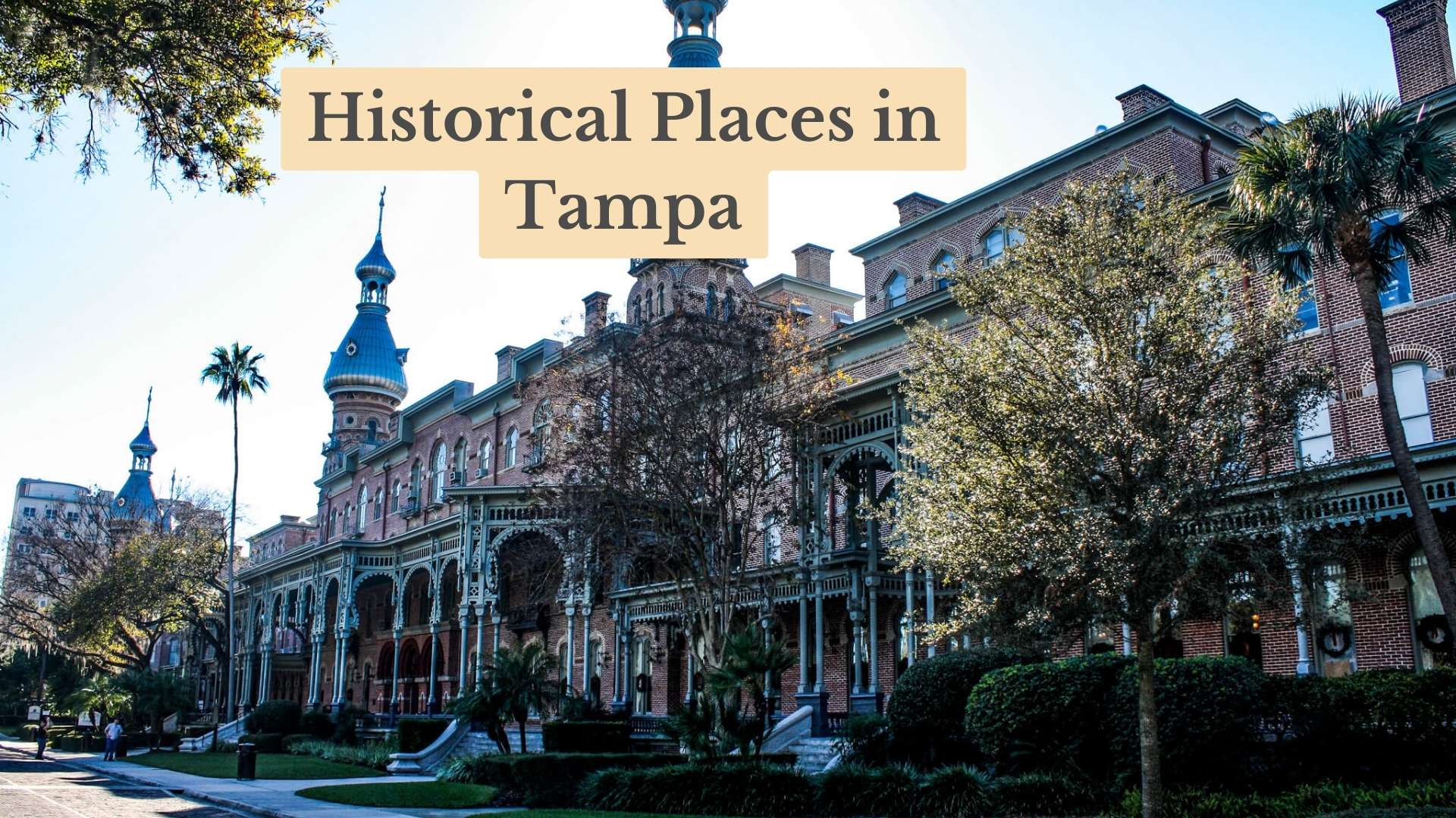 A Guide to 13 Best Historical Places in Tampa: Florida's Heritage