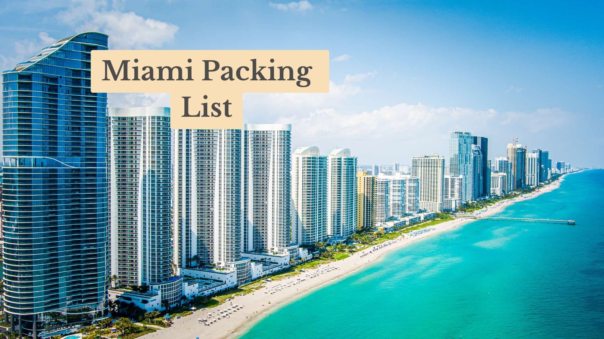 Miami Packing List: Top 17 Things for the Ultimate Beach Experience